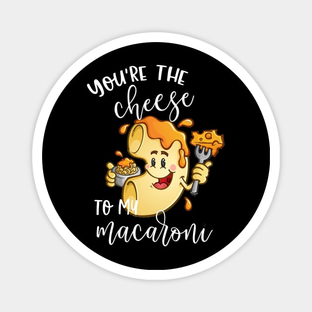 You're The Cheese to My Macaroni Matching Couple Shirts Valentines Day Magnet by StacysCellar